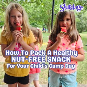 How To Pack A Healthy, Nut-Free Snack For Your Child’s Camp Day